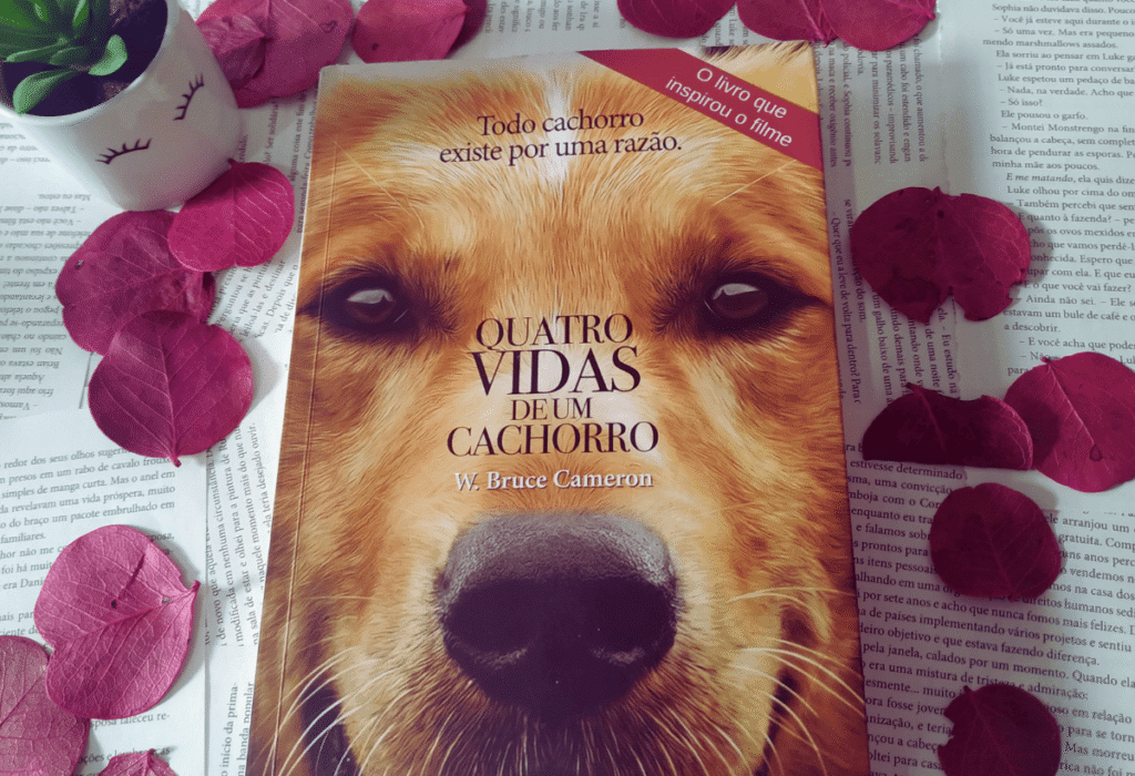 Quatro Vidas de Um Cachorro – W. Bruce Cameron: A Simplicidade Que Encanta.