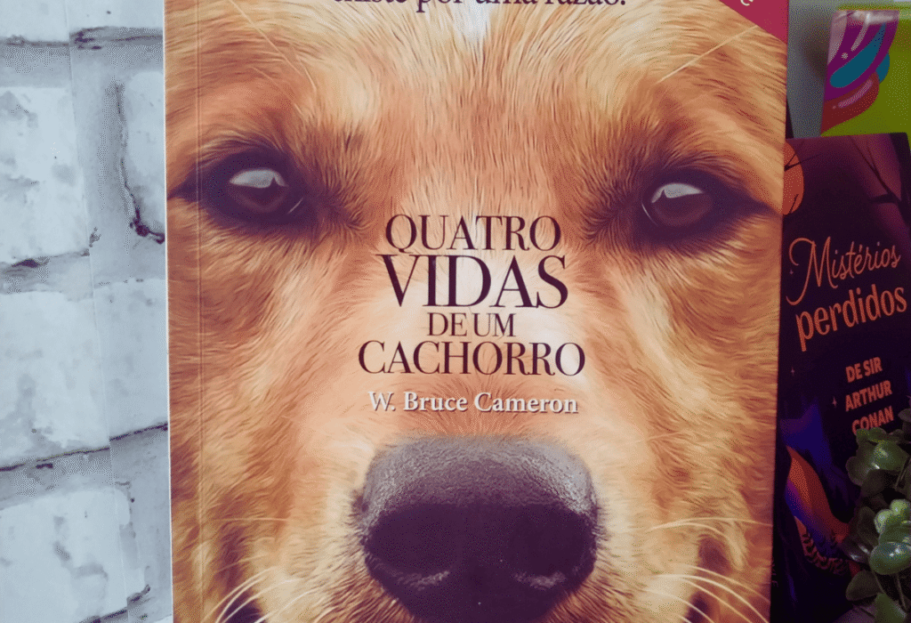Quatro Vidas de Um Cachorro – W. Bruce Cameron: Uma Reflexão sobre o Propósito da Vida.
