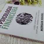Resenha – A Psicologia Financeira – Morgan Housel